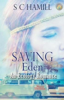 Saving Eden. An Ecology Romance. - S C Hamill - cover