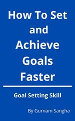 Set and Achieve Your Goals Faster