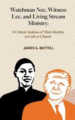 Watchman Nee, Witness Lee, and Living Stream Ministry: A Critical Analysis of Their Identity as Cult or Church
