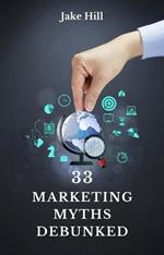 33 Marketing Myths Debunked