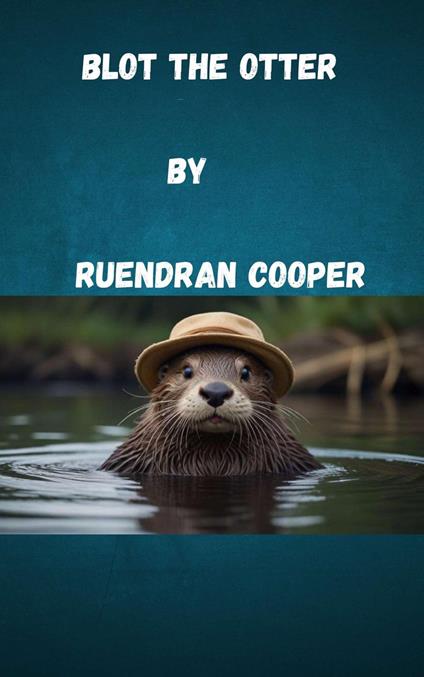 Blot the Otter - Ruendran Cooper - ebook