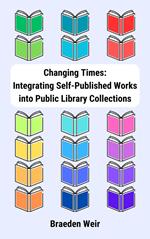 Changing Times: Integrating Self-Published Works into Public Library Collections