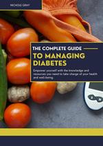 The Complete Guide to Managing Diabetes