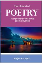 The Elements of Poetry: A Comprehensive Course for High Schools and Colleges