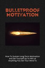Bulletproof Motivation