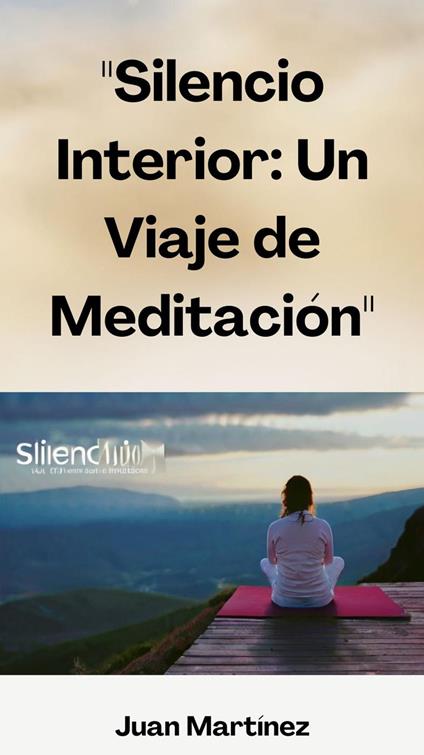 "Silencio Interior: Un Viaje de Meditación"