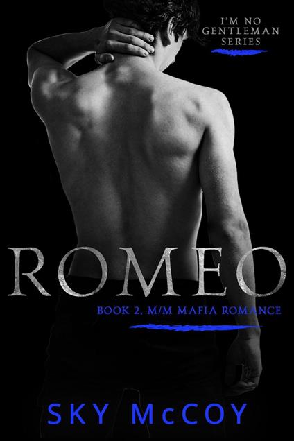 Romeo: Book 2 M/M Mafia Romance: I'm No Gentleman