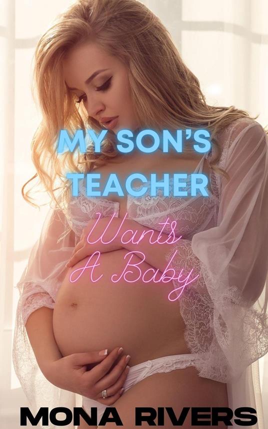 My Son's Teacher Wants A Baby