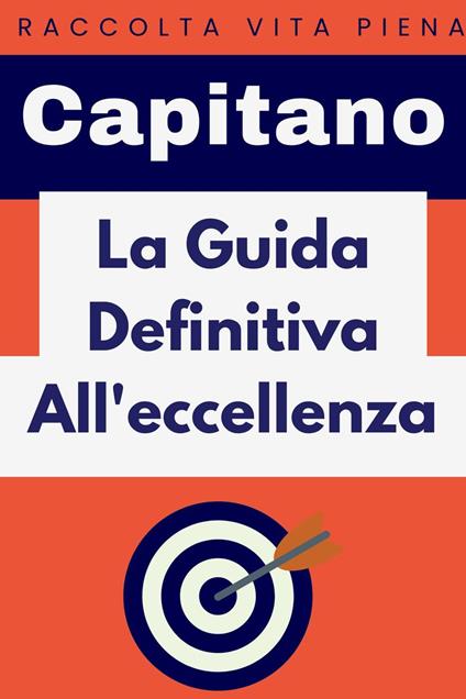 La Guida Definitiva All'eccellenza - Capitano Edizioni - ebook