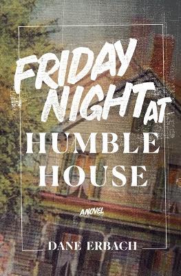Friday Night at Humble House - Dane Erbach - cover