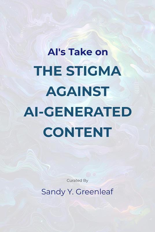 AI's Take on the Stigma Against AI-Generated Content