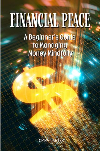 Financial Peace: A Beginner’s Guide to Managing Money Mindfully