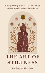 The Art of Stillness: Navigating Life's Turbulence with Meditation Wisdom