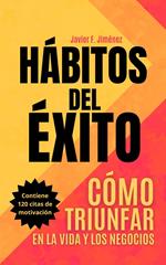 Hábitos del Éxito - Cómo Triunfar en la Vida y los Negocios