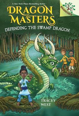 Defending the Swamp Dragon: A Branches Book (Dragon Masters #31) - Tracey West - cover
