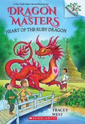 Heart of the Ruby Dragon: A Branches Book (Dragon Masters #32) - Tracey West - cover