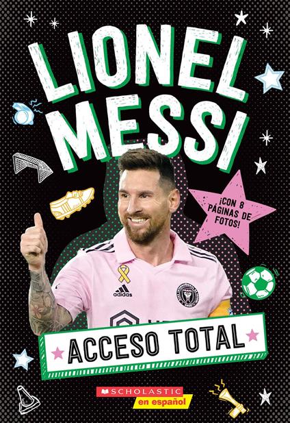 Acceso Total: Lionel Messi (All Access: Lionel Messi) - Scholastic - ebook