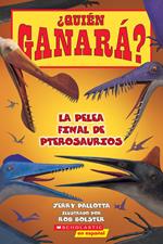 Who Would Win?: Ultimate Pterosaur Rumble (Spanish Edition)