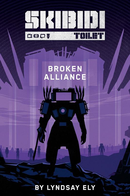 Broken Alliance (Skibidi Original Story #1) - Lyndsay Ely - ebook