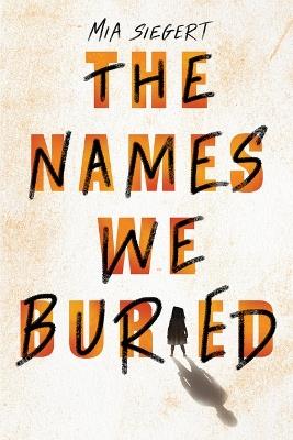 The Names We Buried - Mia Siegert - cover
