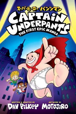 Captain Underpants: The First Epic Manga (from the Creator of Dog Man) - Dav Pilkey - cover