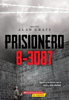 Prisionero B-3087 (Prisoner B-3087) - Alan Gratz,Ruth Gruener,Jack Gruener - cover