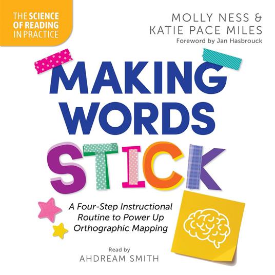 Making Words Stick: A Four-Step Instructional Routine to Power Up Orthographic Mapping