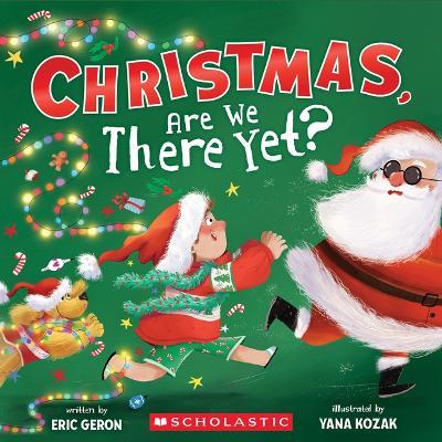 Christmas, Are We There Yet? (a Holiday Picture Book) - Eric Geron - cover