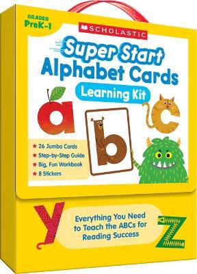 Super Start Alphabet Cards Learning Kit: Everything You Need to Teach the ABCs for Reading Success - Scholastic - cover