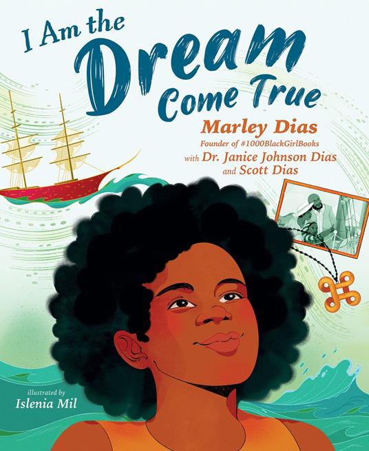 I Am the Dream Come True - Marley Dias,Scott Dias,Dr. Janice Johnson Dias,Islenia Mil - ebook