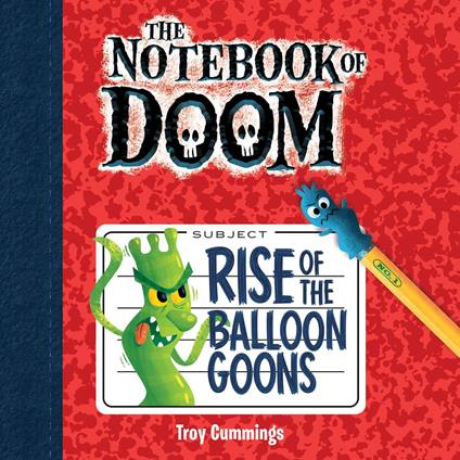 Rise of the Balloon Goons (The Notebook of Doom #1)