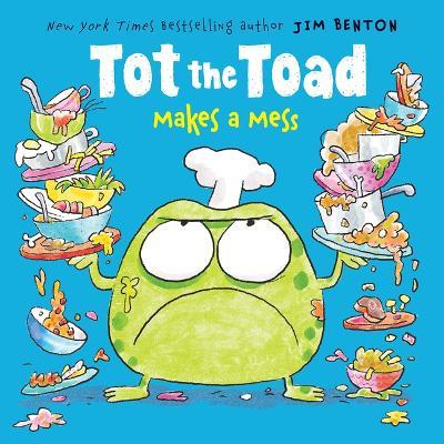 Tot the Toad Makes a Mess - Jim Benton - cover