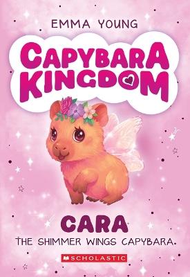 Cara the Shimmer Wings Capybara (Capybara Kingdom #1) - Emma Young - cover