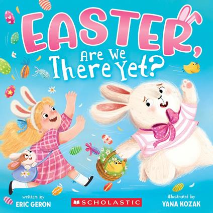 Easter, Are We There Yet? (A Holiday Picture Book) - Eric Geron,Yana Kozak - ebook