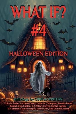 What If? #4 Halloween Edition - Erika M Szabo,David W Thompson,Lorraine Carey - cover
