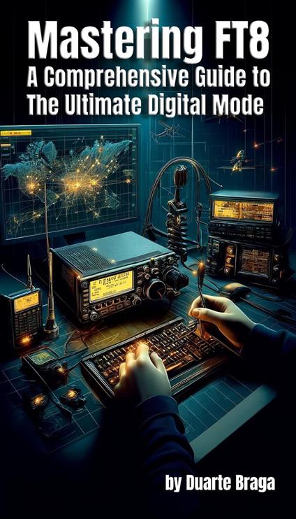 Mastering FT8 A Comprehensive Guide to the Ultimate Digital Mode