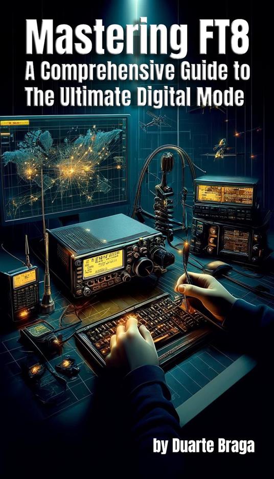 Mastering FT8 A Comprehensive Guide to the Ultimate Digital Mode