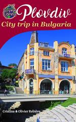 Plovdiv, City trip in Bulgaria