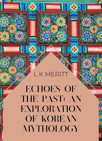 Echoes of the Past: An Exploration of Korean Mythology