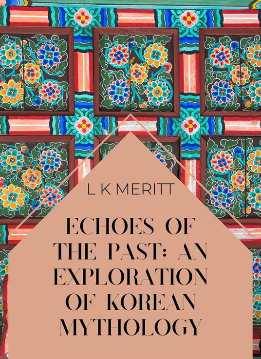 Echoes of the Past: An Exploration of Korean Mythology