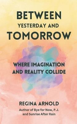 Between Yesterday and Tomorrow - Regina Arnold - cover