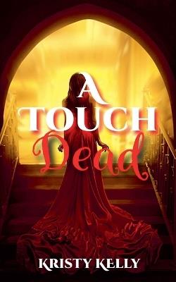 A Touch Dead - Kristy Kelly - cover