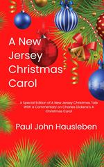 A New Jersey Christmas Carol. A Special Edition of A New Jersey Christmas Tale. With a Commentary on Charles Dickens’s A Christmas Carol