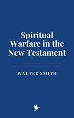 Spiritual Warfare in the New Testament