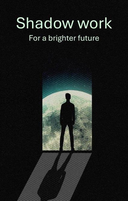Shadow Work: For A Brighter Future