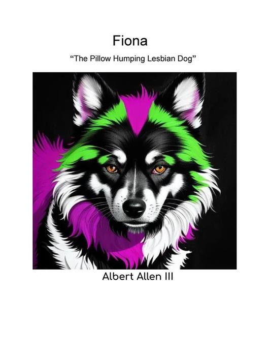 Fiona "The Pillow Humping Lesbian Dog"