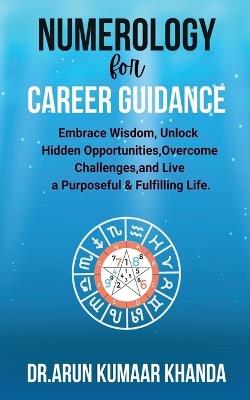 Numerology for Career Guidance - Arun Kumaar Khanda - cover