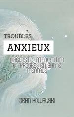 Troubles Anxieux: Diagnostic, Intervention Et Progrès En Santé Mentale