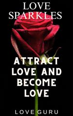 Love Sparkles: Attract Love and Become Love