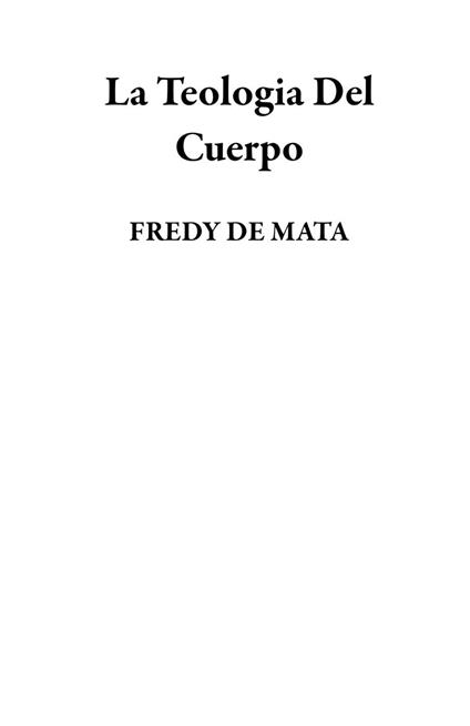 La Teologia Del Cuerpo - FREDY DE MATA - ebook